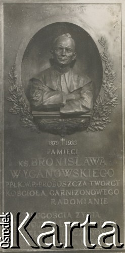 po 1933, Radom, Polska.
Tablica pamiątkowa ks. Bronisława Wyganowskiego.
Fot. NN, kolekcja rodziny Walińskich, zbiory Fundacji Ośrodka KARTA
