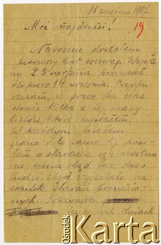 16.09.1917, Szczypiorno k/Kalisza, Polska.
List wysłany przez Juliusza Kamlera (1898-1919), żołnierza 1 Pułku Ułanów Legionów Polskich ze Szczypiorna do rodziców Amelii i Juliusza Leopolda Kamlerów zamieszkałych w Warszawie przy ulicy Pięknej. Juliusz Kamler został internowany w obozie w Szczypiornie w lipcu 1917 roku i przebywał tam do grudnia tego samego roku. Kamler informuje rodziców o otrzymaniu pierwszego listu od nich i prosi o podjęcie działań w celu uwolnienia go z obozu.
Fot. zbiory Ośrodka KARTA, Pogotowie Archiwalne [PAF_004], udostępniła Anna Stańczykowska