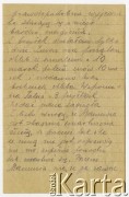 16.09.1917, Szczypiorno k/Kalisza, Polska.
List wysłany przez Juliusza Kamlera (1898-1919), żołnierza 1 Pułku Ułanów Legionów Polskich ze Szczypiorna do rodziców Amelii i Juliusza Leopolda Kamlerów zamieszkałych w Warszawie przy ulicy Pięknej. Juliusz Kamler został internowany w obozie w Szczypiornie w lipcu 1917 roku i przebywał tam do grudnia tego samego roku. Kamler informuje rodziców o otrzymaniu pierwszego od nich listu i prosi o podjęcie działań w celu uwolnienia go z obozu.
Fot. zbiory Ośrodka KARTA, Pogotowie Archiwalne [PAF_004], udostępniła Anna Stańczykowska