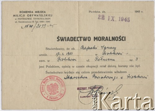 22.09.1945, Piotrków Trybunalski, Polska.
Świadectwo moralności Ignacego Czapskiego, wydane przez Komendę Miejską Milicji Obywatelskiej w Piotrkowie Trybunalskim.
Zbiory Ośrodka KARTA, udostępniała Bernadetta Czapska